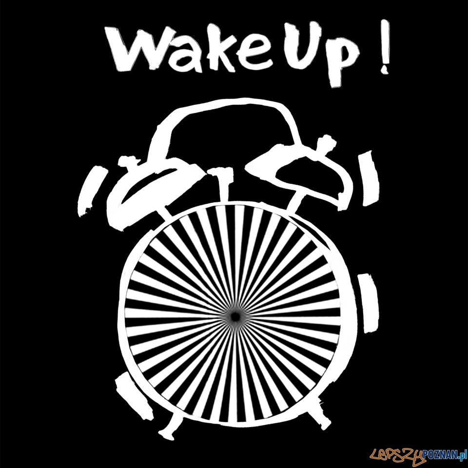 Wake Up! Foto: Wake Up! Wake Up! Foto: Wake Up!