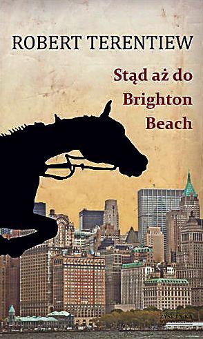 Robert Terentiew - Stąd aż do Brighton Beach Foto: Robert Terentiew - Stąd aż do Brighton Beach Foto: