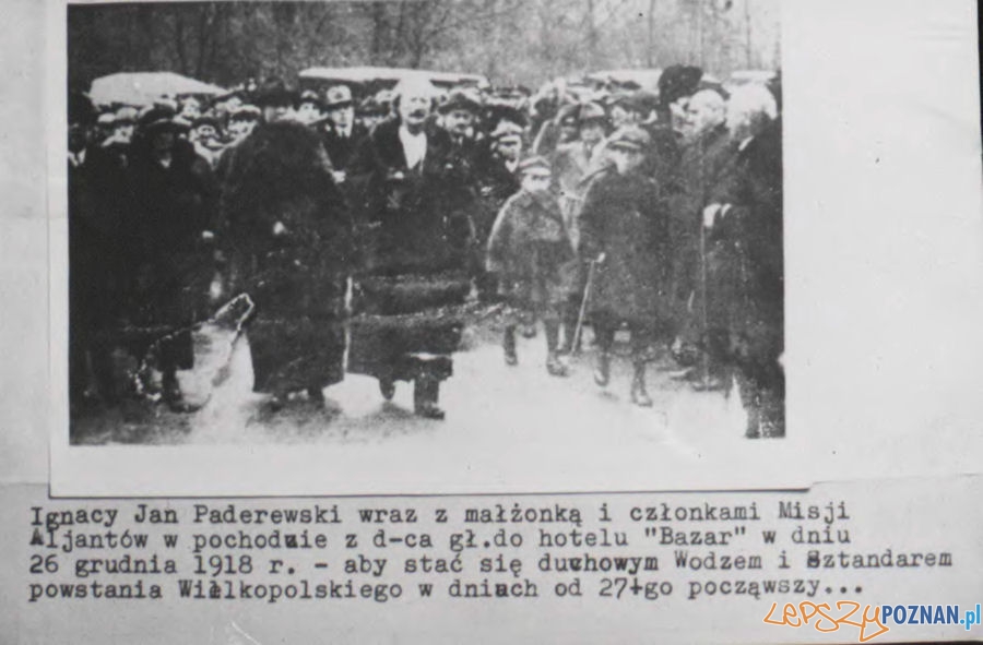 Przyjazd Ignacego Jana Paderewskiego do Poznania 26 grudnia 1919 r. Foto: Archiwum Państwowe w Poznaniu Przyjazd Ignacego Jana Paderewskiego do Poznania 26 grudnia 1919 r. Foto: Archiwum Państwowe w Poznaniu